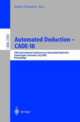 Automated Deductioncade18 18th International Conference On Automated Deduction Copenhagen Denmark July 2730 2002 Proceedings Andre Voronkov