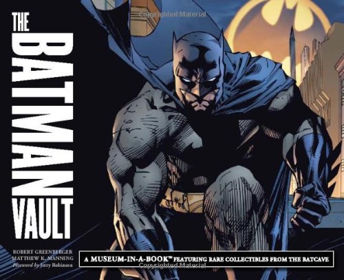 The Batman Vault A Museuminabook With Rare Collectibles From The Batcave Spi Greenberger Robert