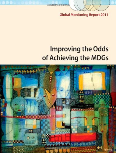 Global Monitoring Report 2011 Improving The Odds Of Achieving The Mdgs World Bank