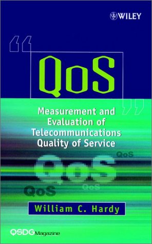 Qos Measurement And Evaluation Of Telecommunications Quality Of Service 1st Edition William C Hardy