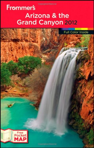 Frommers Arizona And The Grand Canyon 2012 Frommers Color Complete 7th Edition Karl Samson
