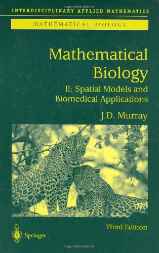 Mathematical Biology Ii Spatial Models And Biomedical Applications Third Edition 3rd Edition Jd Murray