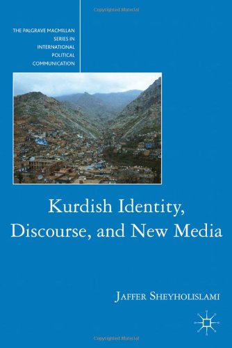 Kurdish Identity Discourse And New Media Palgrave Macmillan Series In International Political Communication Jaffer Sheyholislami