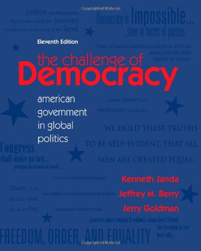 The Challenge Of Democracy American Government In Global Politics 11th Edition 11th Kenneth Janda