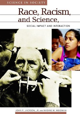 Race Racism And Science Social Impact And Interaction John P Jackson