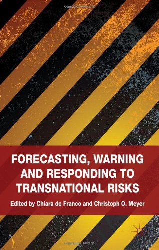 Forecasting Warning And Responding To Transnational Risks Christoph O Meyer