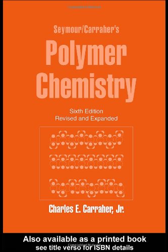 Seymour Carrahers Polymer Chemistry 6th Edition Undergraduate Chemistry 16 Undergraduate Chemistry Series 6th Edition Charles E Carraher Jr
