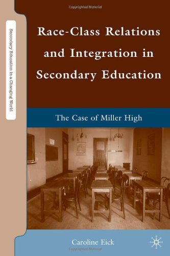 Raceclass Relations And Integration In Secondary Education The Case Of Miller High Caroline Eick