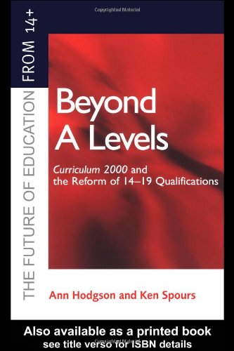 Beyond Alevels Curriculum 2000 And The Reform Of 1419 Qualifications Ann Hodgson
