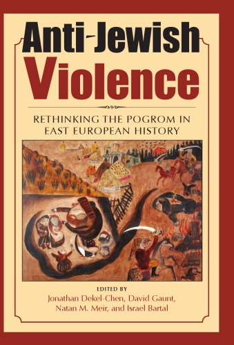 Antijewish Violence Rethinking The Pogrom In East European History 1st Edition Jonathan Dekelchen