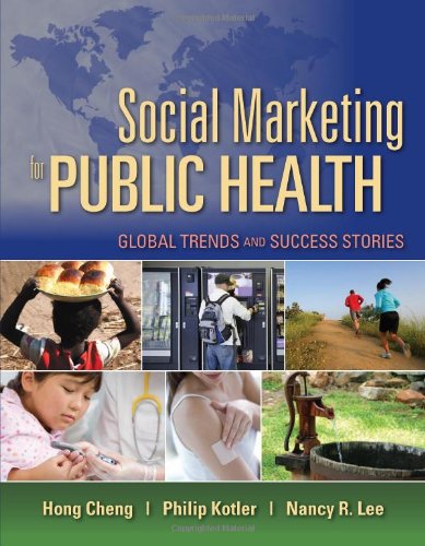 Social Marketing For Public Health Global Trends And Success Stories 1st Edition Hong Cheng