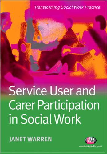 Service User And Carer Participation In Social Work Transforming Social Work Practice Janet Warren