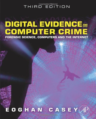 Digital Evidence And Computer Crime Forensic Science Computers And The Internet 3rd Edition Eoghan Casey