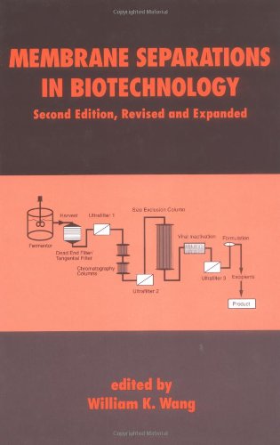 Membrane Separations In Biotechnology Second Edition Biotechnology And Bioprocessing 2nd Edition William K Wang