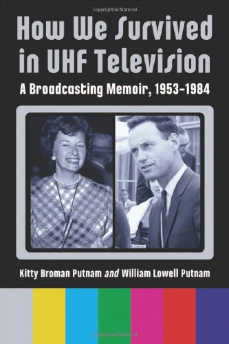 How We Survived In Uhf Television A Broadcasting Memoir 19531984 Kitty Broman Putnam