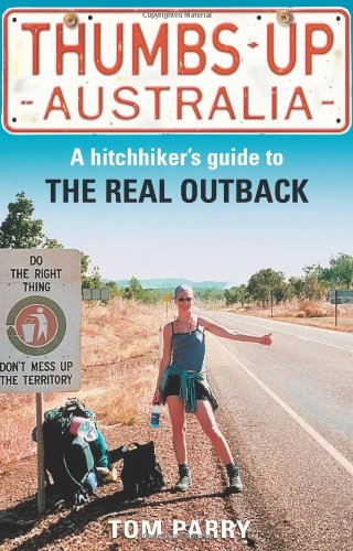 Thumbs Up Australia Hitching The Outback Tom Parry