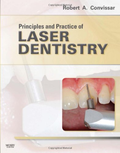 Principles And Practice Of Laser Dentistry 1st Edition Robert A Convissar Dds Fagd