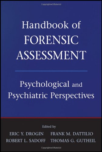 Handbook Of Forensic Assessment Psychological And Psychiatric Perspectives 1st Edition Eric Y Drogin
