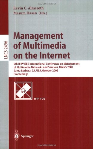 Management Of Multimedia On The Internet 5th Ifip Ieee International Conference On Management Of Multimedia Networks And Services Mmns 2002 Santa Barbara Ca Usa October 69 2002 Proceedings 1st Edition Kevin C Almeroth