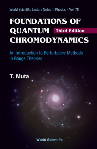 Foundations Of Quantum Chromodynamics An Introduction To Perturbative Methods In Gauge Theories 3rd Edition T Muta