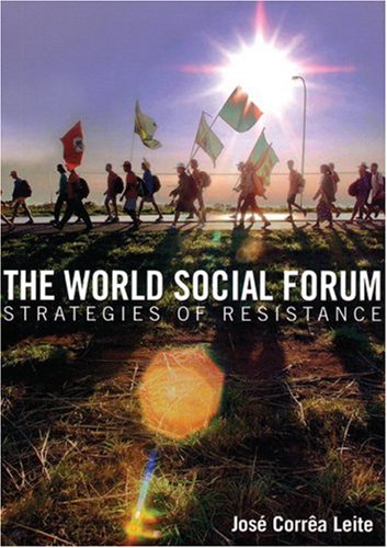 The World Social Forum Strategies Of Resistance Jose Correa Leite