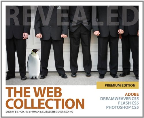 The Web Collection Revealed Premium Edition Adobe Dreamweaver Cs5 Flash Cs5 And Photoshop Cs5 1st Edition Sherry Bishop