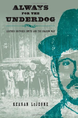 Always For The Underdog Leather Britches Smith And The Grabow War Texas Folklore Society Extra Book Keagan Lejeune