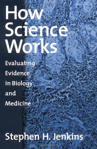 How Science Works Evaluating Evidence In Biology And Medicine 1st Edition Stephen H Jenkins