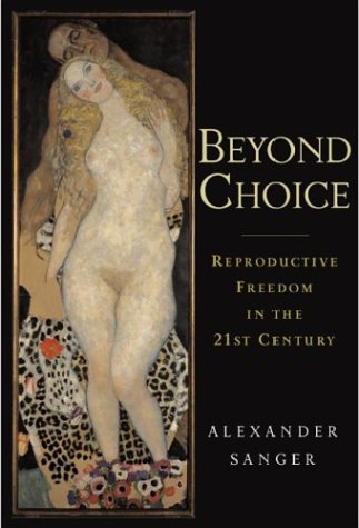 Beyond Choice Reproductive Freedom In The 21st Century 1st Alexander Sanger