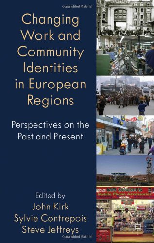 Changing Work And Community Identities In European Regions Perspectives On The Past And Present Identity Studies In The Social Sciences 1st Edition John Kirk