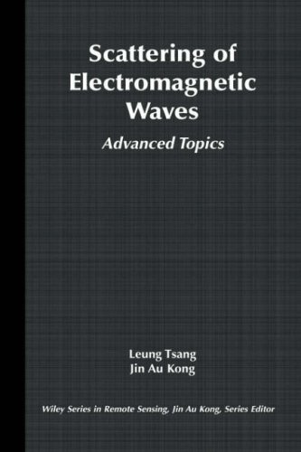 Scattering Of Electromagnetic Waves Vol 3 Advanced Topics 1st Edition Leung Tsang