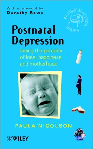 Postnatal Depression Facing The Paradox Of Lost Happiness Motherhood 1st Edition Paula Nicolson