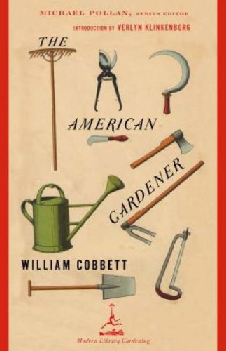 The American Gardener William Cobbett Verlyn Klinkenborg