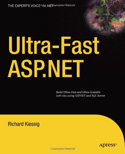 Ultrafast Aspnet Building Ultrafast And Ultrascalable Websites Using Aspnet And Sql Server 1st Edition Richard Kiessig
