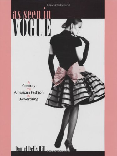 As Seen In Vogue A Century Of American Fashion In Advertising Daniel Delis Hill