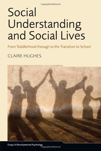 Social Understanding And Social Lives From Toddlerhood Through To The Transition To School 1st Edition Claire Hughes