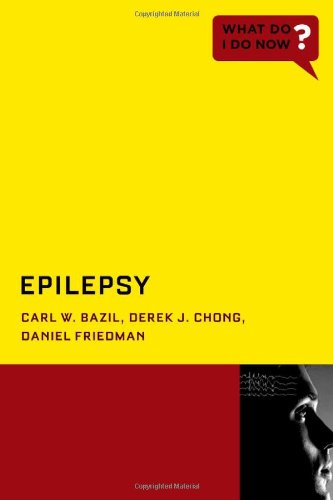 Epilepsy What Do I Do Now 1st Edition Carl W Bazil Derek J Chong
