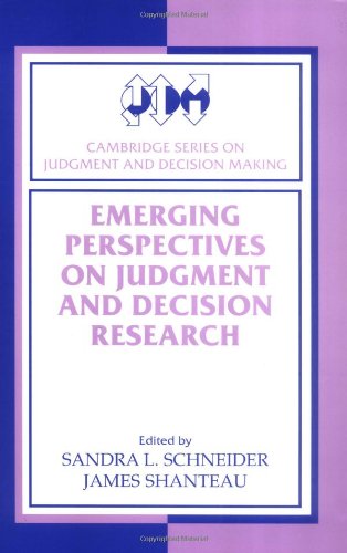 Emerging Perspectives On Judgment And Decision Research Cambridge Series On Judgment And Decision Making Sandra L Schneider
