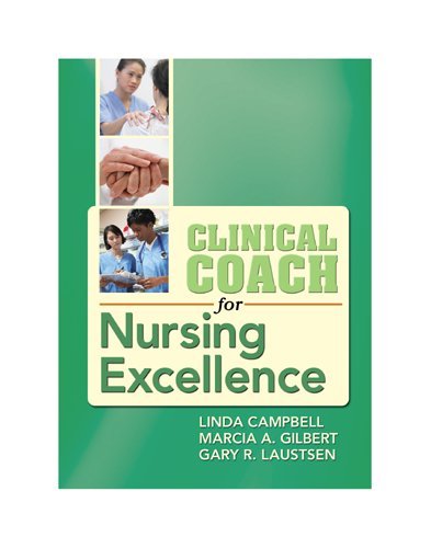Clinical Coach For Nursing Excellence 1st Edition Campbell Gilbert