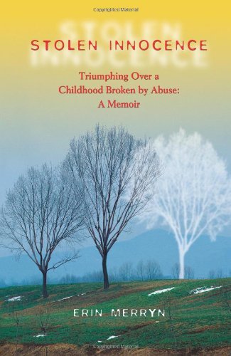 Stolen Innocence Triumphing Over A Childhood Broken By Abuse Erin Merryn