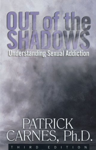 Out Of The Shadows Understanding Sexual Addiction Third Edition Patrick Carnes