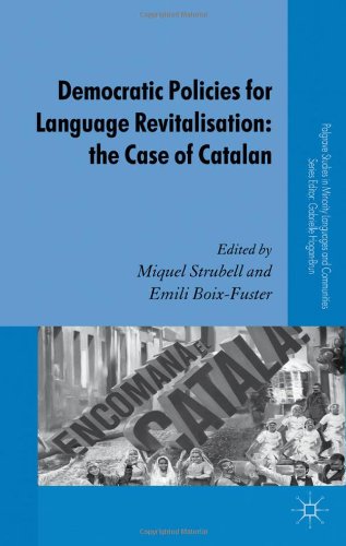 Democratic Policies For Language Revitalisation The Case Of Catalan Palgrave Studies In Minority Languages And Communities Miquel Strubell