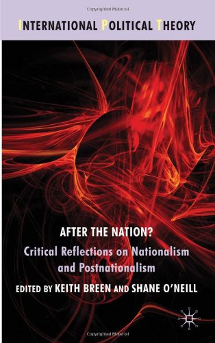 After The Nation Critical Reflections On Nationalism And Postnationalism International Political Theory Shane Oneill