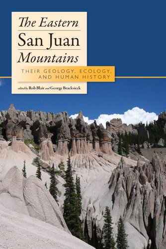 The Eastern San Juan Mountains Their Geology Ecology And Human History Rob Blair