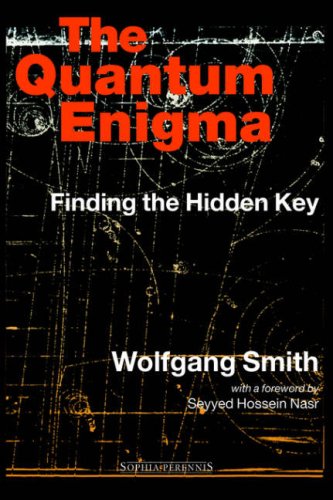 The Quantum Enigma Finding The Hidden Key Third Edition 3rd Wolfgang Smith