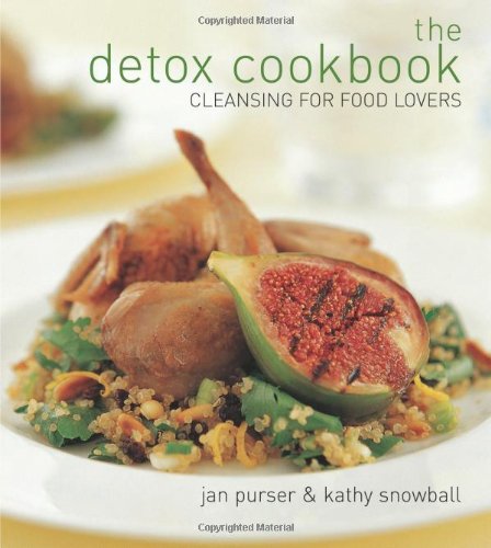 The Detox Cookbook Cleansing For Food Lovers Jan Purser Kathy Snowball