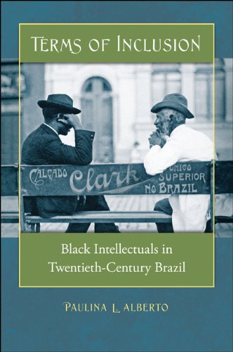 Terms Of Inclusion Black Intellectuals In Twentiethcentury Brazil Paulina Alberto