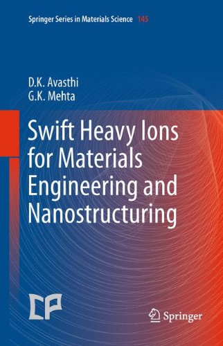 Swift Heavy Ions For Materials Engineering And Nanostructuring 1st Edition D K Avasthi