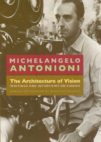 The Architecture Of Vision Writings And Interviews On Cinema Michelangelo Antonioni