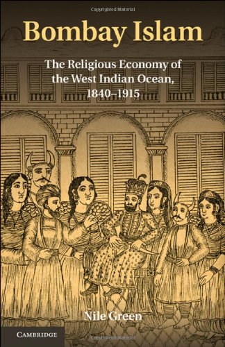Bombay Islam The Religious Economy Of The West Indian Ocean 18401915 1st Edition Nile Green